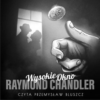Chandler Raymond - Philip Marlowe 03_Wysokie okno - cover.jpg